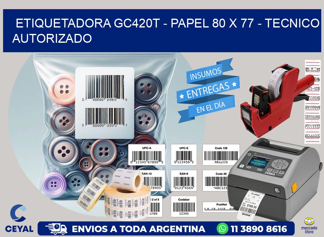 ETIQUETADORA GC420T – PAPEL 80 x 77 – TECNICO AUTORIZADO