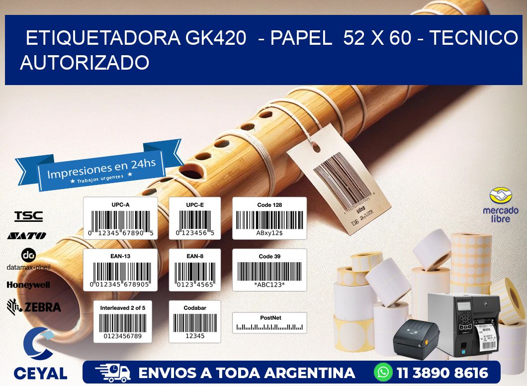 ETIQUETADORA GK420  - PAPEL  52 x 60 - TECNICO AUTORIZADO