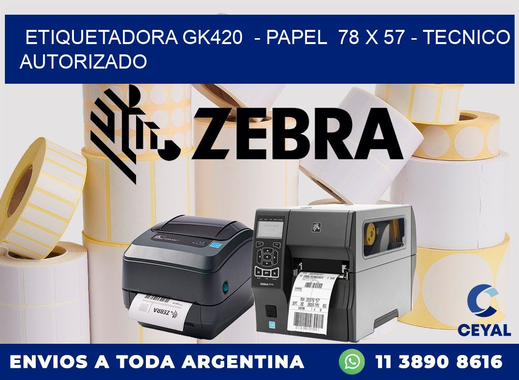 ETIQUETADORA GK420  - PAPEL  78 x 57 - TECNICO AUTORIZADO