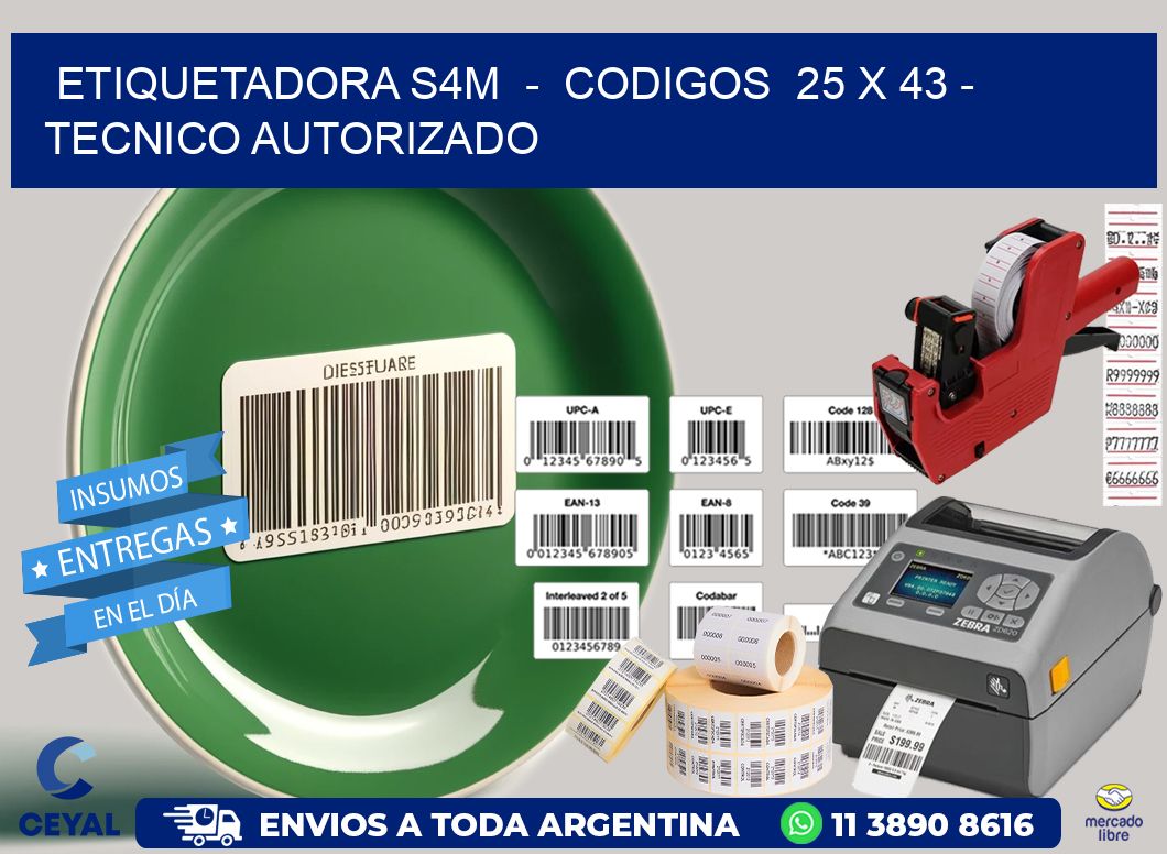 ETIQUETADORA S4M  -  CODIGOS  25 x 43 - TECNICO AUTORIZADO