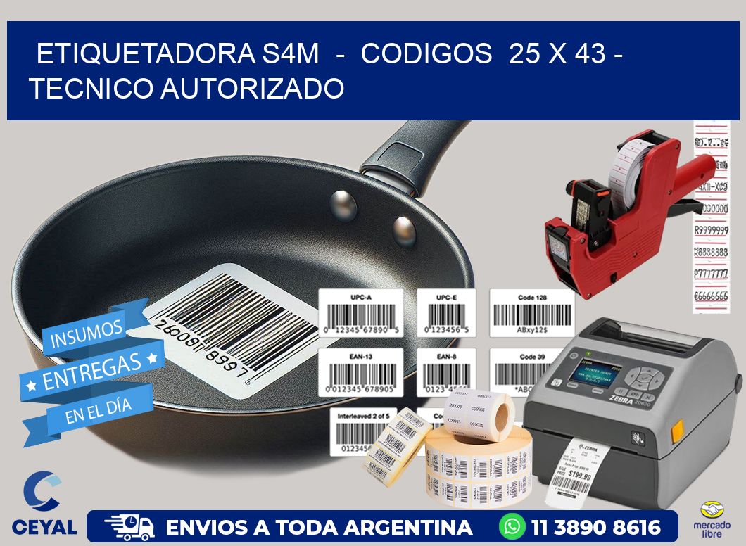 ETIQUETADORA S4M  -  CODIGOS  25 x 43 - TECNICO AUTORIZADO