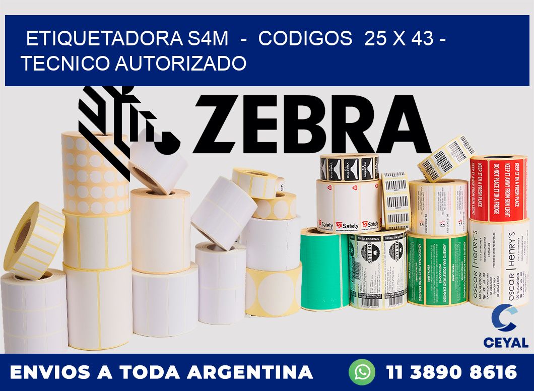 ETIQUETADORA S4M  -  CODIGOS  25 x 43 - TECNICO AUTORIZADO