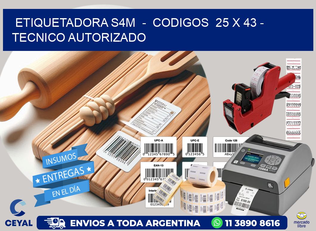 ETIQUETADORA S4M  –  CODIGOS  25 x 43 – TECNICO AUTORIZADO