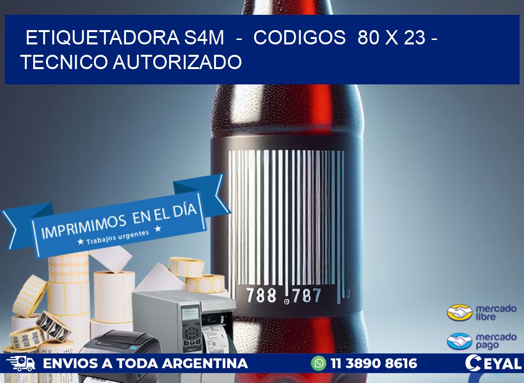 ETIQUETADORA S4M  -  CODIGOS  80 x 23 - TECNICO AUTORIZADO
