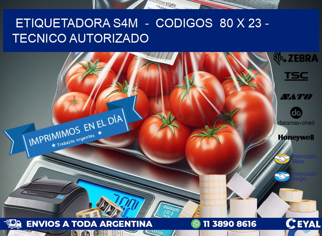 ETIQUETADORA S4M  –  CODIGOS  80 x 23 – TECNICO AUTORIZADO