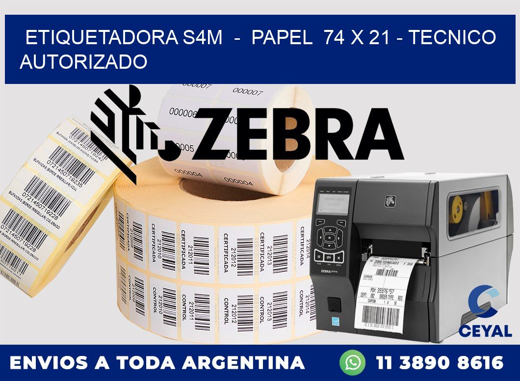 ETIQUETADORA S4M  -  PAPEL  74 x 21 - TECNICO AUTORIZADO
