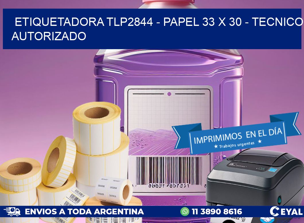 ETIQUETADORA TLP2844 - PAPEL 33 x 30 - TECNICO AUTORIZADO