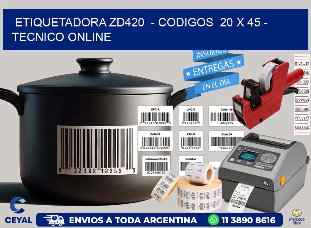 ETIQUETADORA ZD420  - CODIGOS  20 x 45 - TECNICO ONLINE