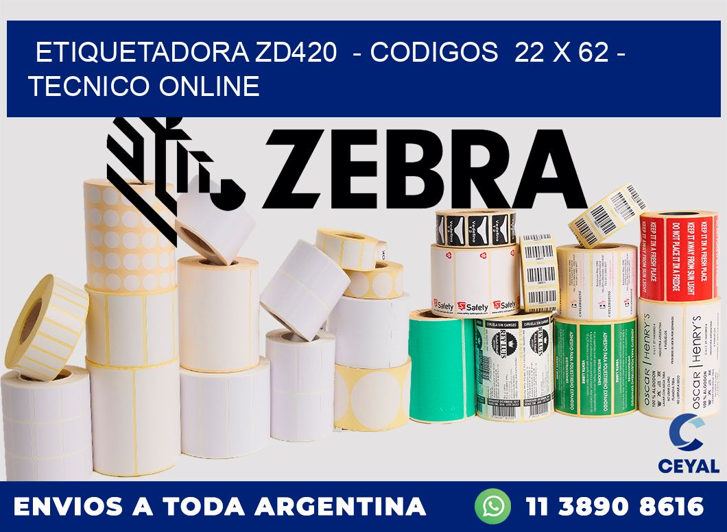 ETIQUETADORA ZD420  - CODIGOS  22 x 62 - TECNICO ONLINE