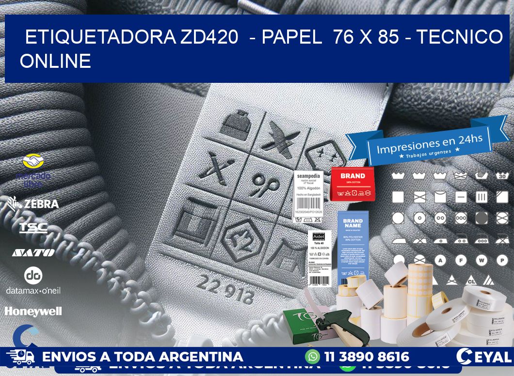 ETIQUETADORA ZD420  - PAPEL  76 x 85 - TECNICO ONLINE
