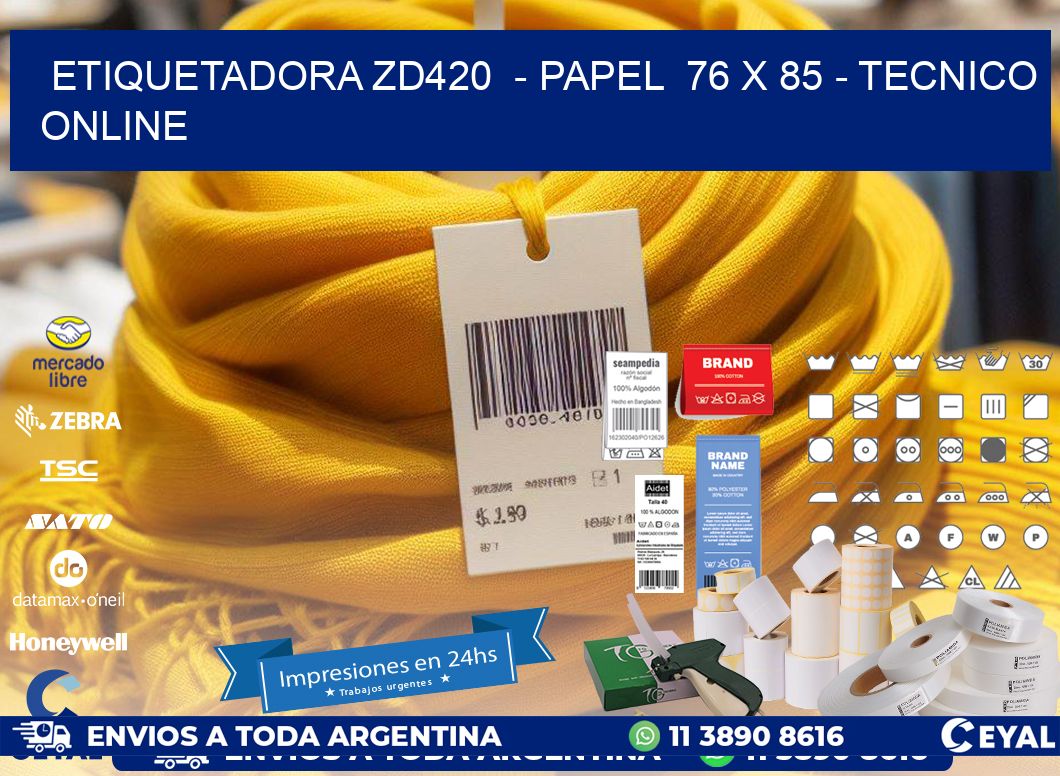 ETIQUETADORA ZD420  - PAPEL  76 x 85 - TECNICO ONLINE