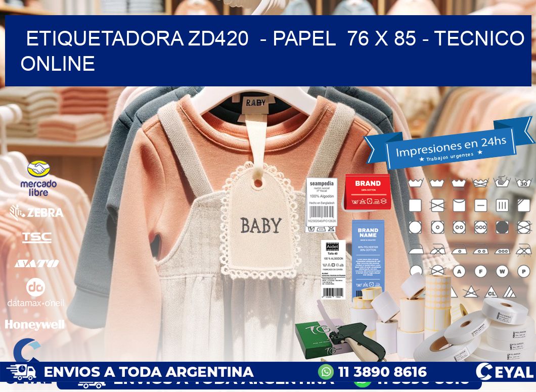 ETIQUETADORA ZD420  - PAPEL  76 x 85 - TECNICO ONLINE