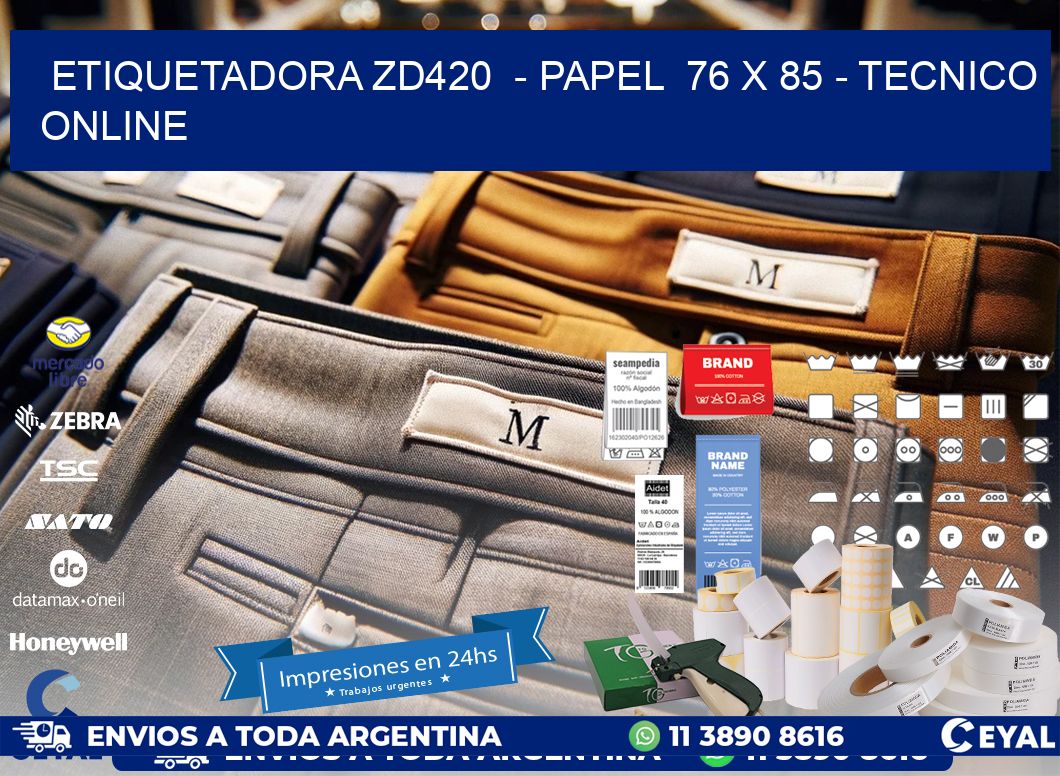 ETIQUETADORA ZD420  - PAPEL  76 x 85 - TECNICO ONLINE