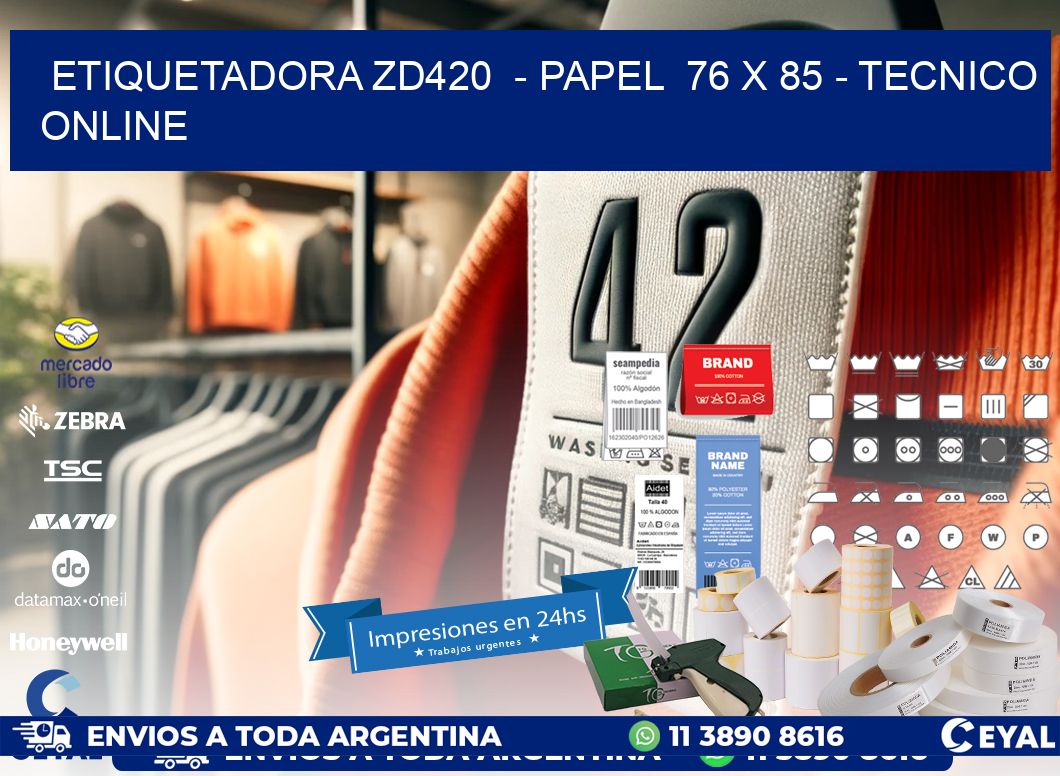 ETIQUETADORA ZD420  - PAPEL  76 x 85 - TECNICO ONLINE