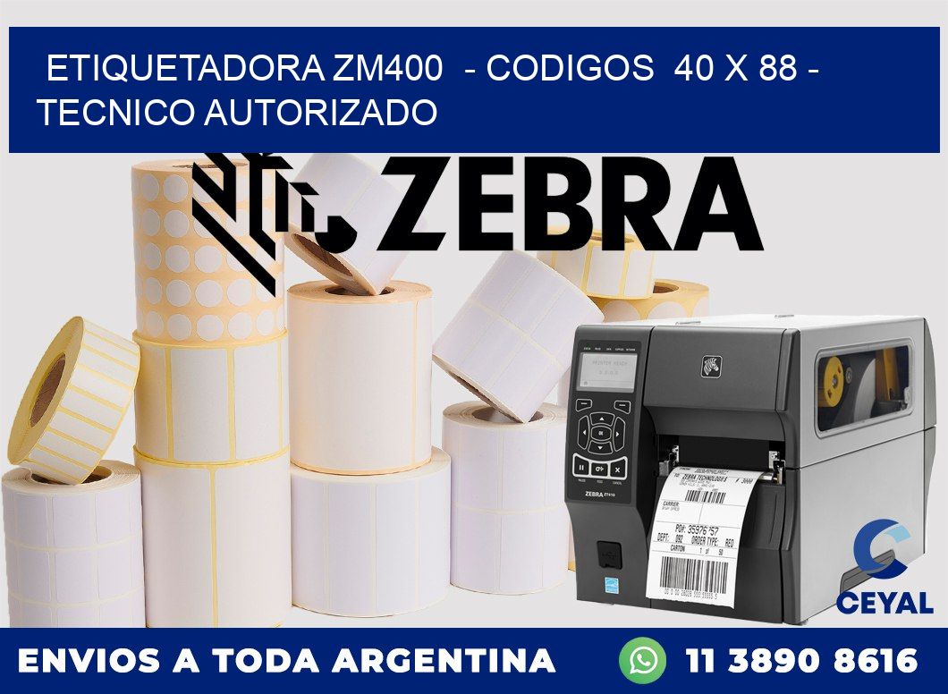 ETIQUETADORA ZM400  - CODIGOS  40 x 88 - TECNICO AUTORIZADO