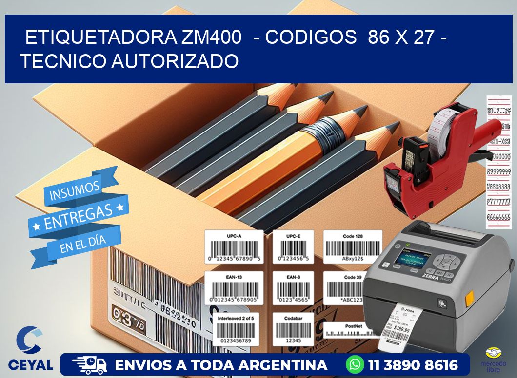 ETIQUETADORA ZM400  - CODIGOS  86 x 27 - TECNICO AUTORIZADO