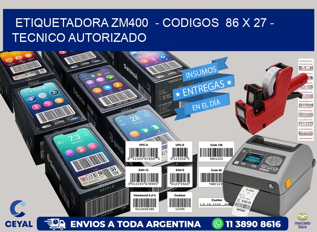 ETIQUETADORA ZM400  - CODIGOS  86 x 27 - TECNICO AUTORIZADO