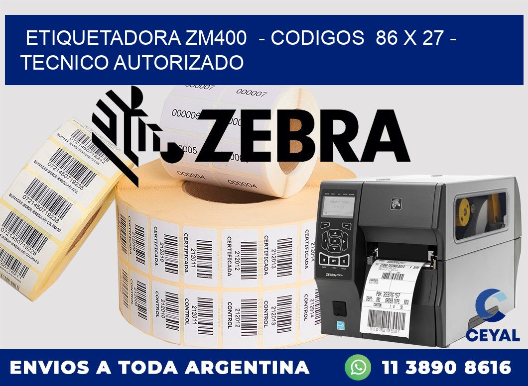 ETIQUETADORA ZM400  - CODIGOS  86 x 27 - TECNICO AUTORIZADO