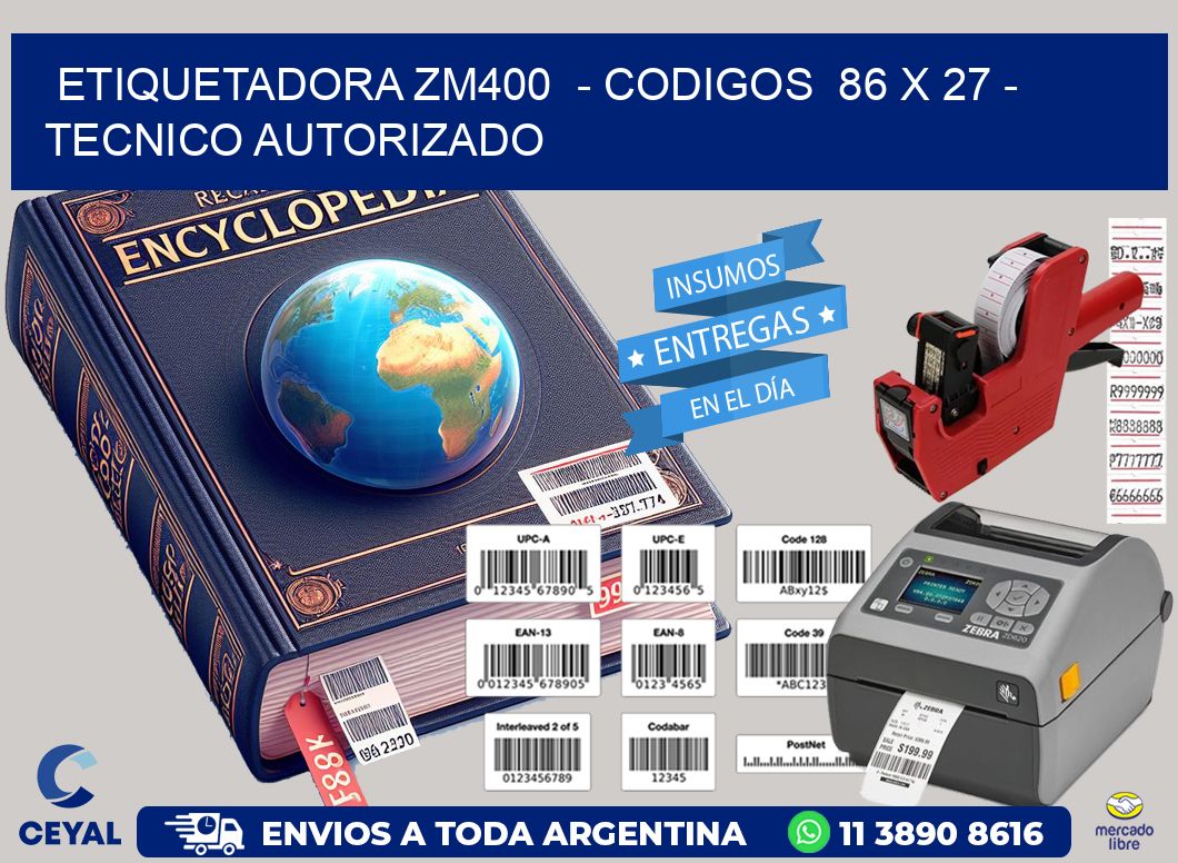 ETIQUETADORA ZM400  – CODIGOS  86 x 27 – TECNICO AUTORIZADO