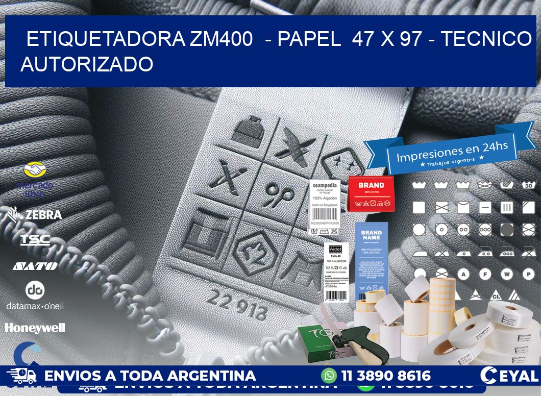 ETIQUETADORA ZM400 - PAPEL 47 x 97 - TECNICO AUTORIZADO