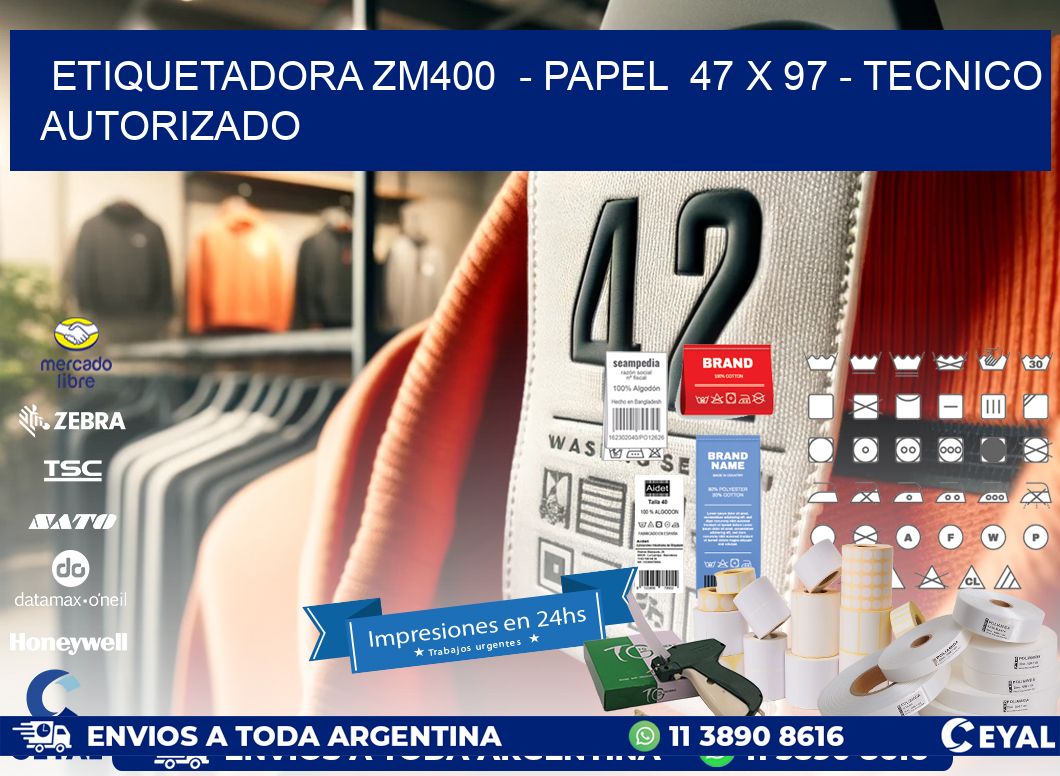 ETIQUETADORA ZM400  – PAPEL  47 x 97 – TECNICO AUTORIZADO