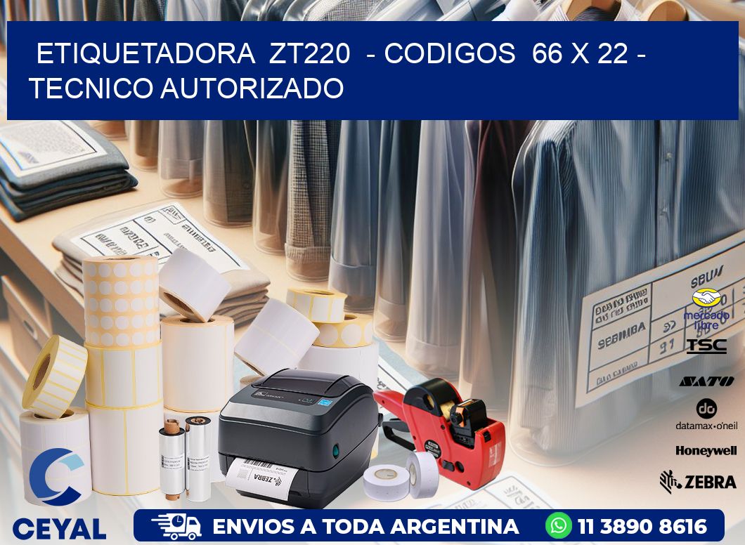 ETIQUETADORA  ZT220  - CODIGOS  66 x 22 - TECNICO AUTORIZADO