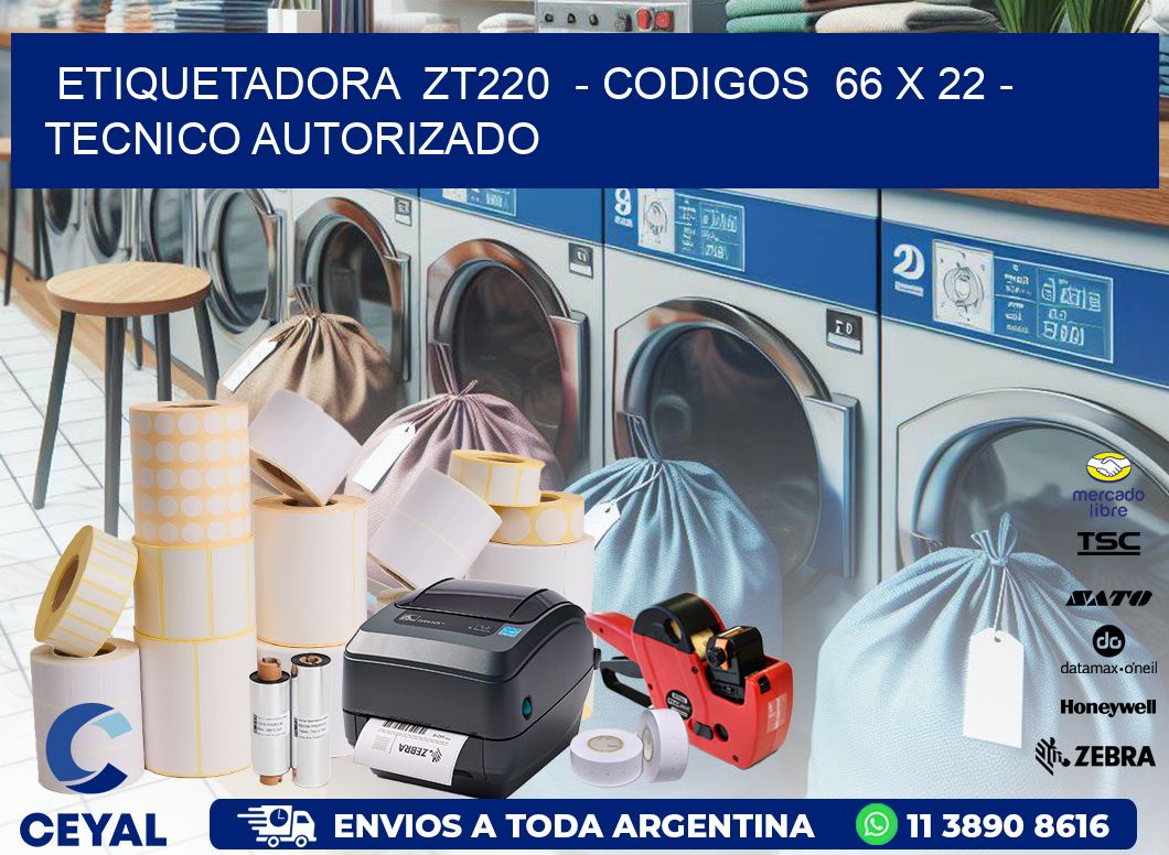 ETIQUETADORA  ZT220  - CODIGOS  66 x 22 - TECNICO AUTORIZADO
