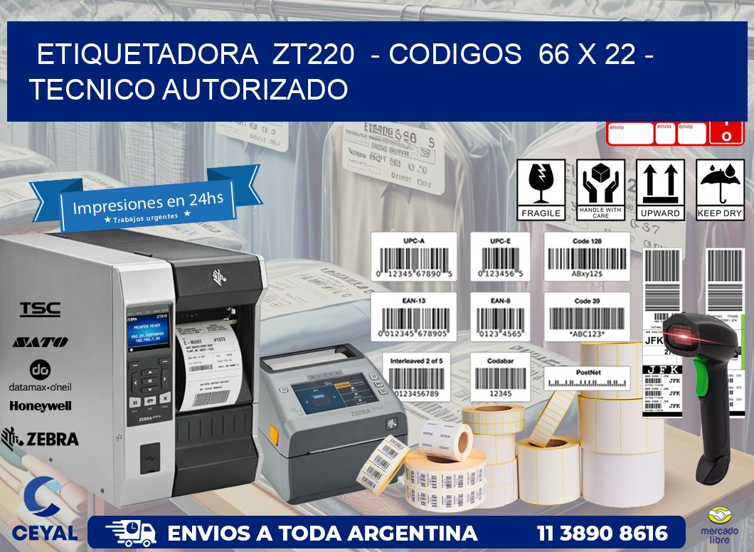 ETIQUETADORA  ZT220  – CODIGOS  66 x 22 – TECNICO AUTORIZADO
