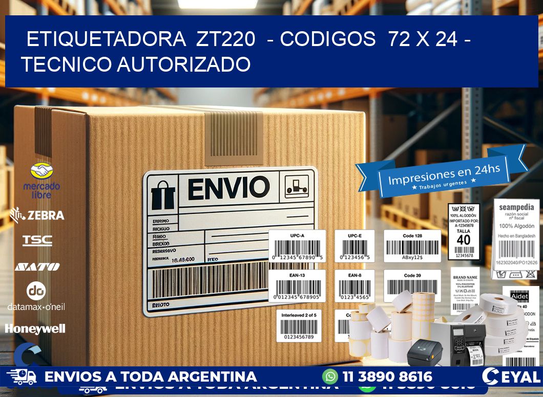 ETIQUETADORA  ZT220  - CODIGOS  72 x 24 - TECNICO AUTORIZADO