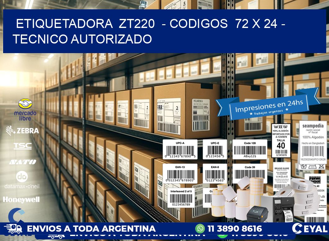 ETIQUETADORA  ZT220  - CODIGOS  72 x 24 - TECNICO AUTORIZADO