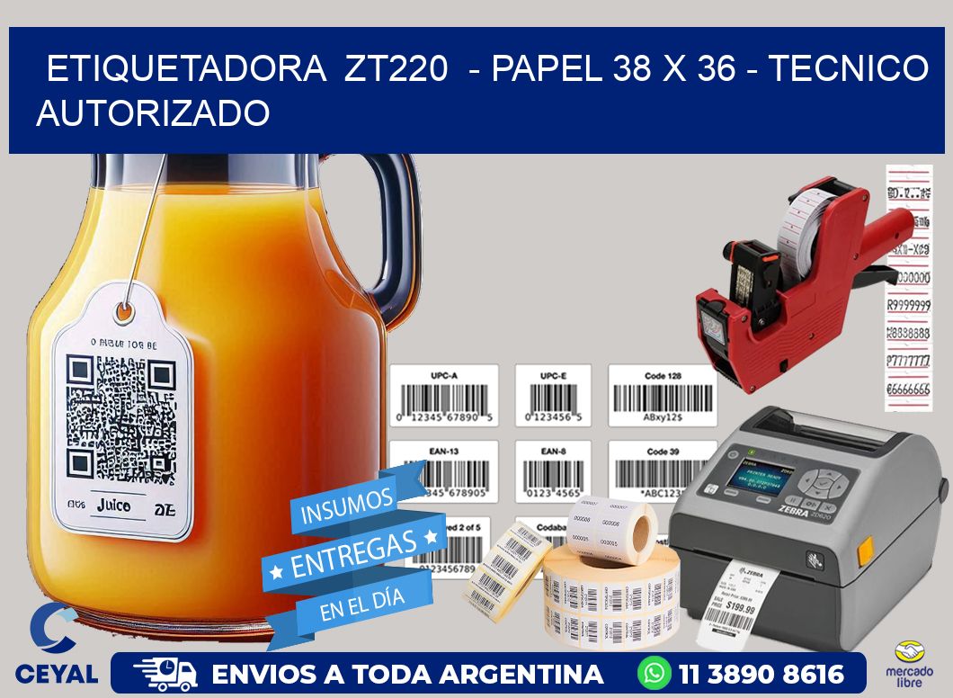 ETIQUETADORA  ZT220  - PAPEL 38 x 36 - TECNICO AUTORIZADO