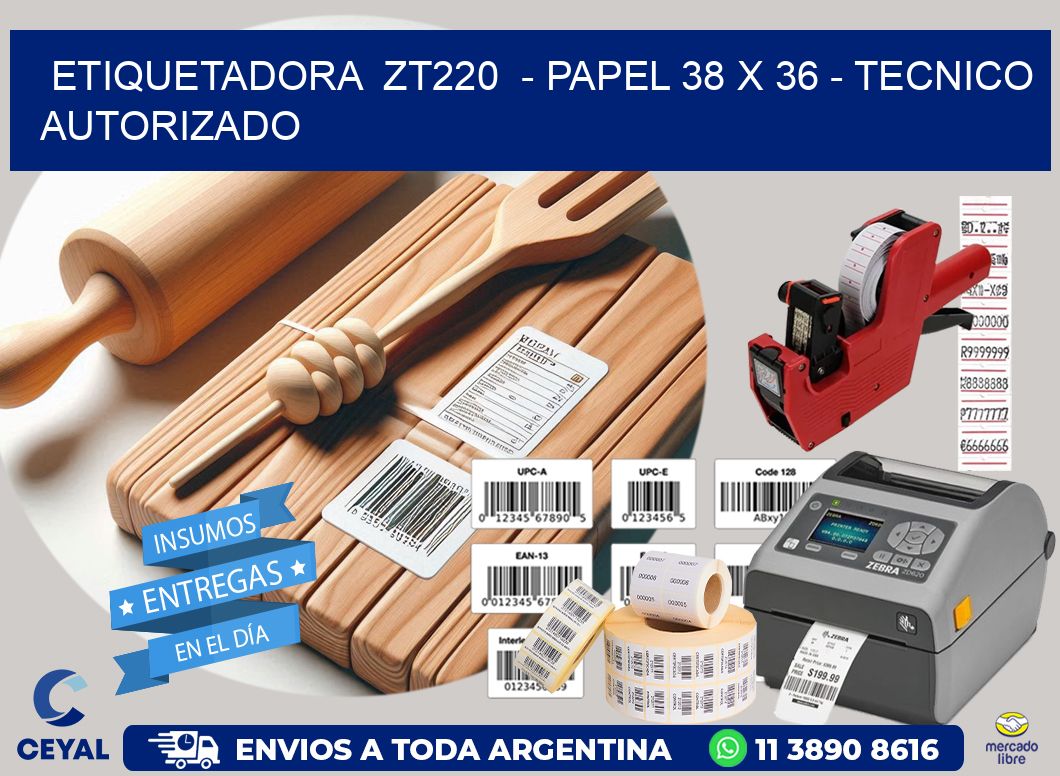 ETIQUETADORA  ZT220  - PAPEL 38 x 36 - TECNICO AUTORIZADO