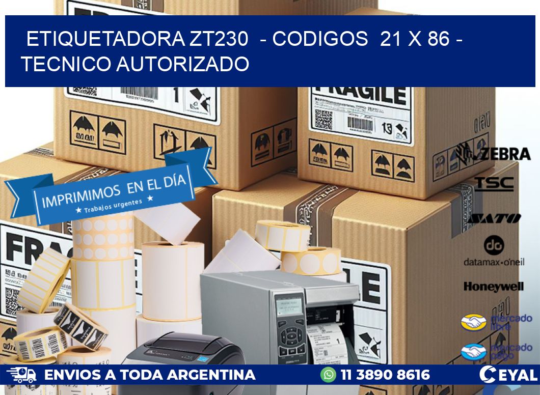 ETIQUETADORA ZT230  - CODIGOS  21 x 86 - TECNICO AUTORIZADO