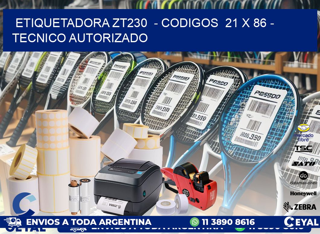 ETIQUETADORA ZT230  - CODIGOS  21 x 86 - TECNICO AUTORIZADO