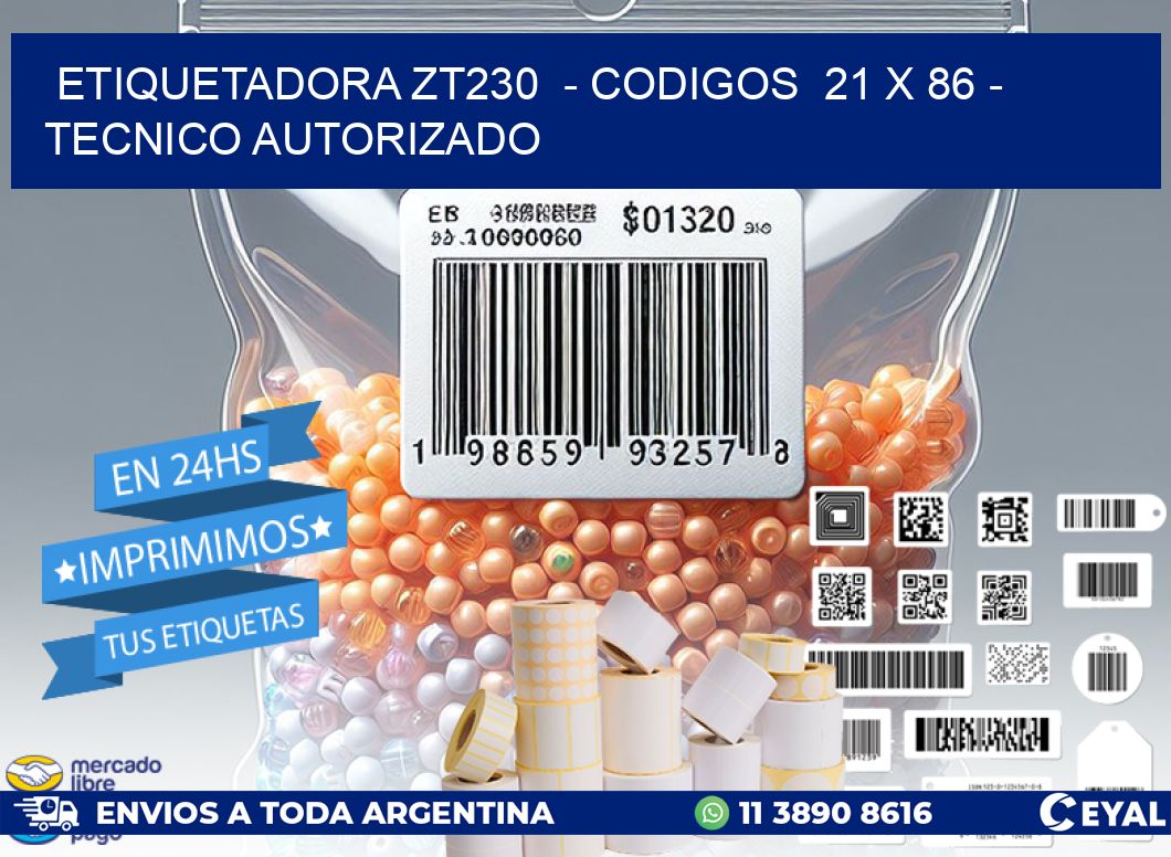 ETIQUETADORA ZT230  – CODIGOS  21 x 86 – TECNICO AUTORIZADO