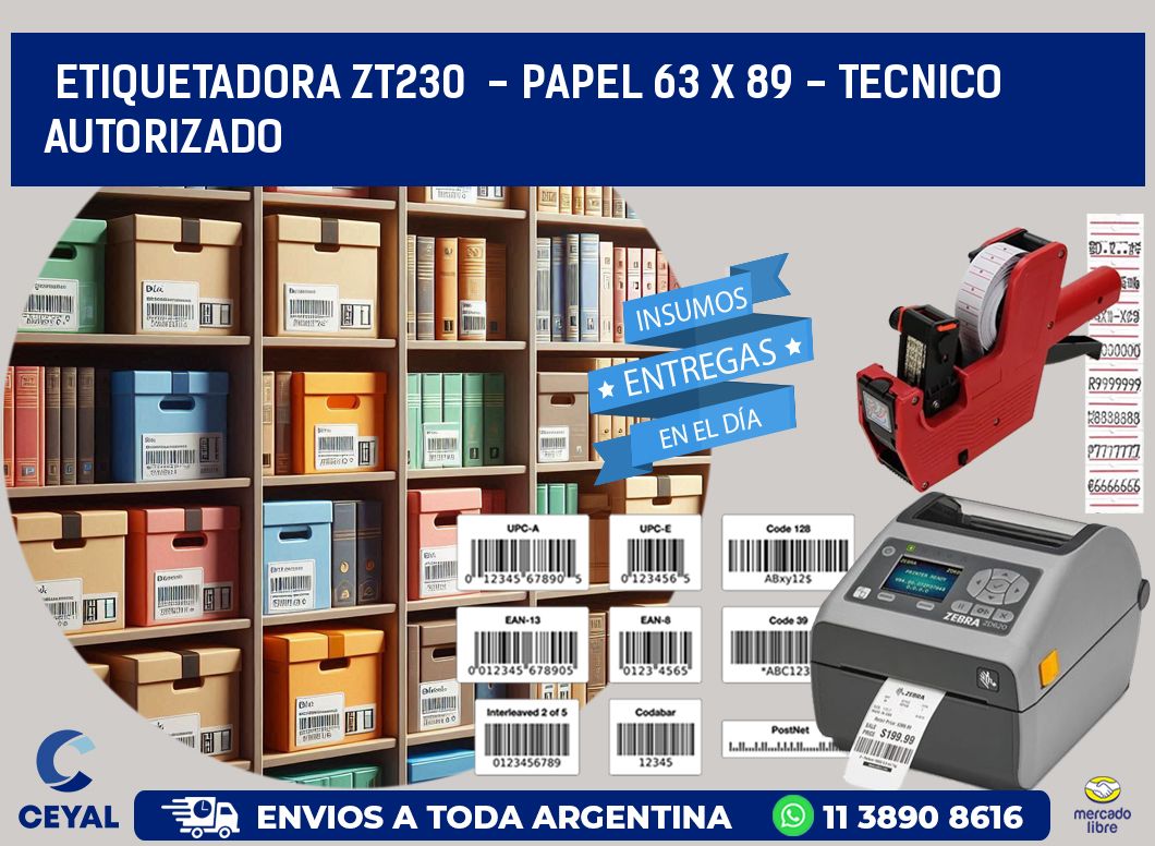 ETIQUETADORA ZT230  - PAPEL 63 x 89 - TECNICO AUTORIZADO