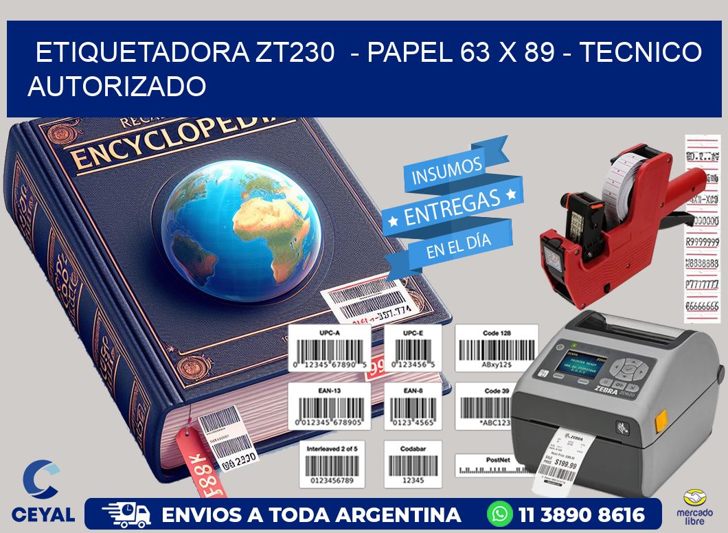 ETIQUETADORA ZT230  – PAPEL 63 x 89 – TECNICO AUTORIZADO