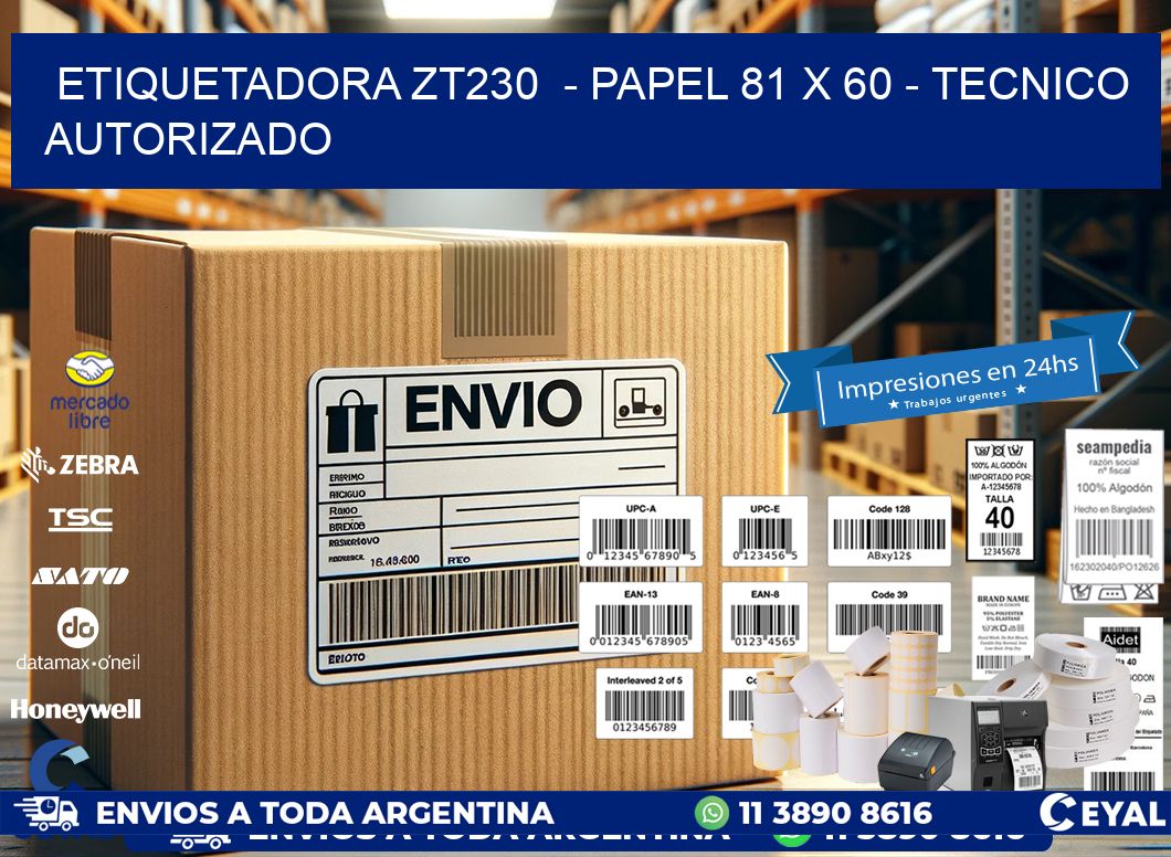 ETIQUETADORA ZT230  - PAPEL 81 x 60 - TECNICO AUTORIZADO