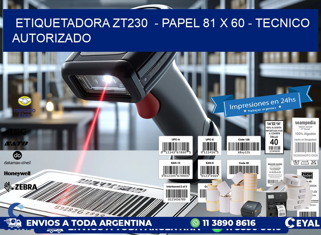 ETIQUETADORA ZT230  - PAPEL 81 x 60 - TECNICO AUTORIZADO