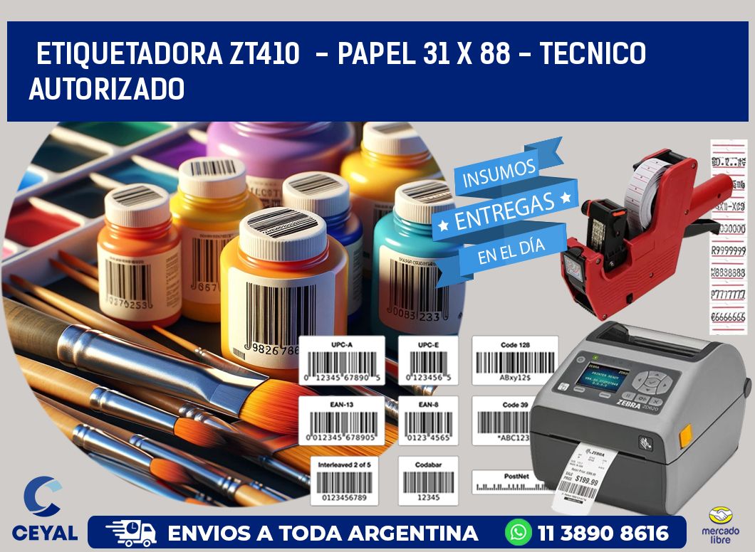 ETIQUETADORA ZT410  - PAPEL 31 x 88 - TECNICO AUTORIZADO