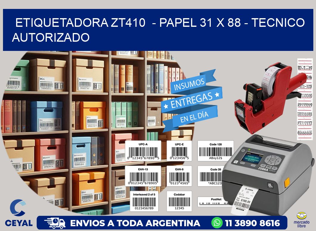 ETIQUETADORA ZT410  - PAPEL 31 x 88 - TECNICO AUTORIZADO