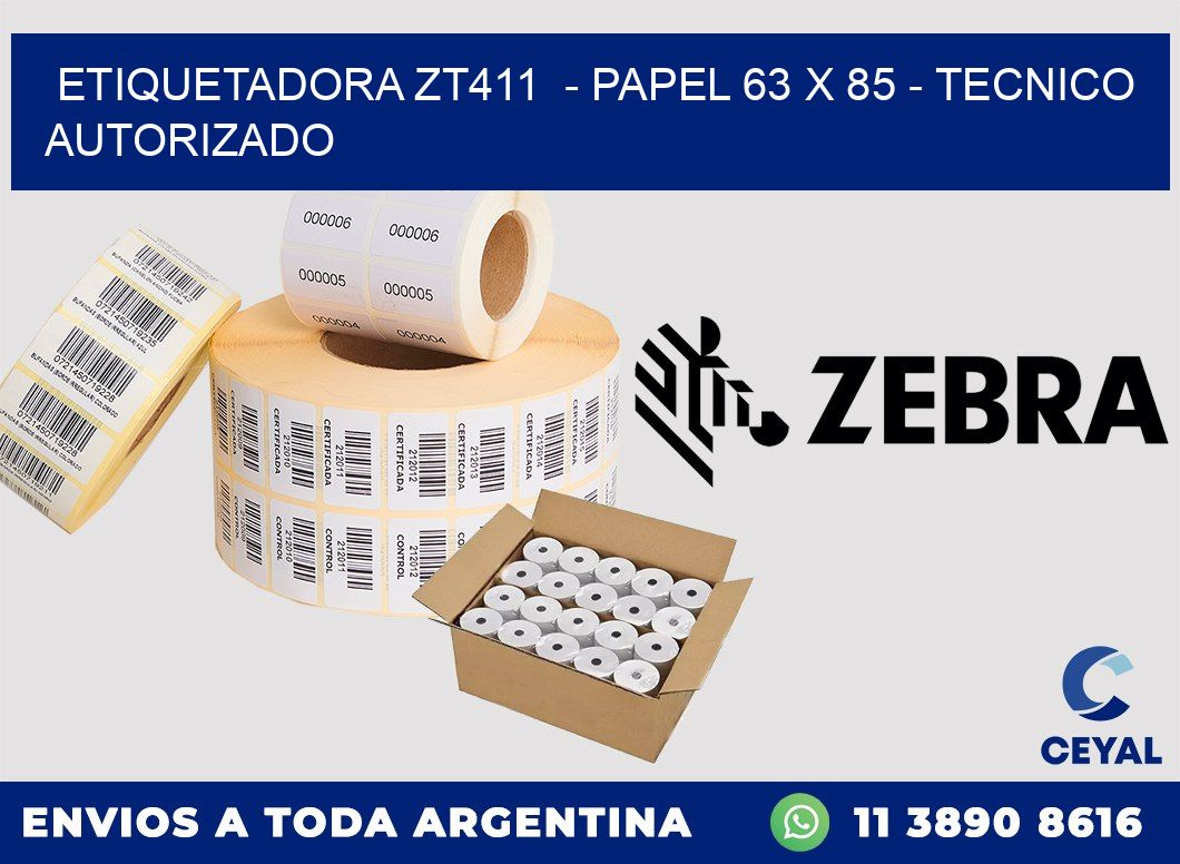 ETIQUETADORA ZT411  - PAPEL 63 x 85 - TECNICO AUTORIZADO