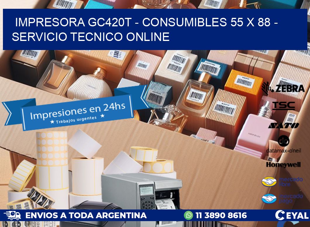 IMPRESORA GC420T - CONSUMIBLES 55 x 88 - SERVICIO TECNICO ONLINE