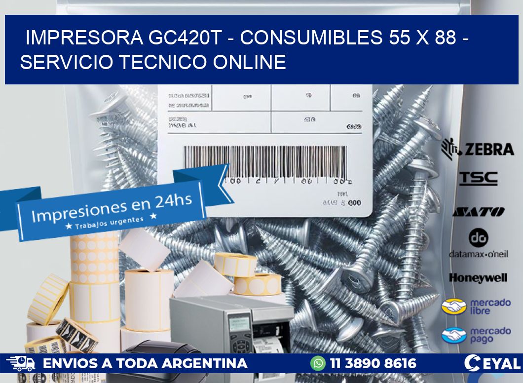IMPRESORA GC420T - CONSUMIBLES 55 x 88 - SERVICIO TECNICO ONLINE