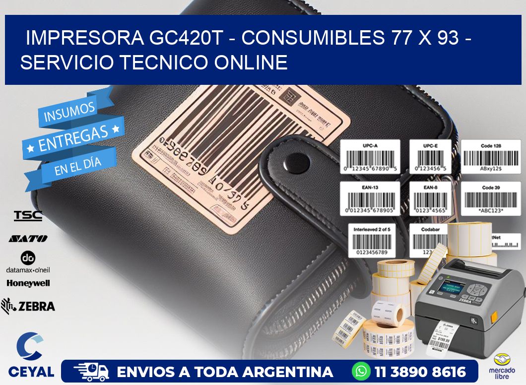 IMPRESORA GC420T – CONSUMIBLES 77 x 93 – SERVICIO TECNICO ONLINE