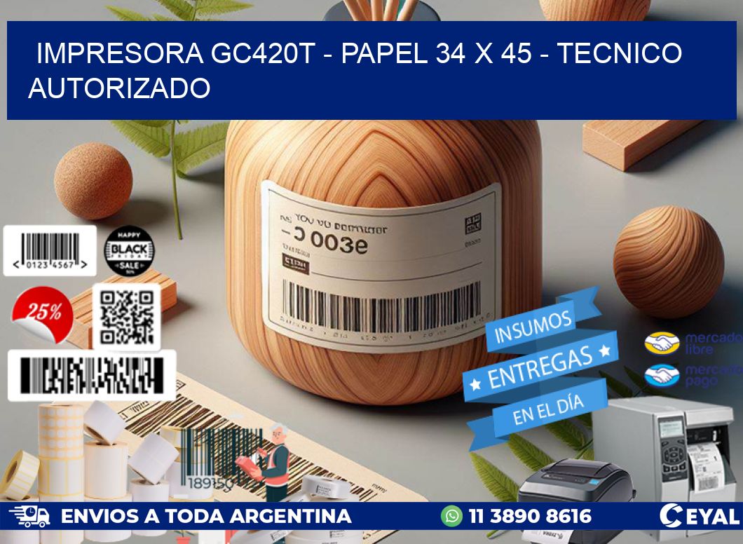IMPRESORA GC420T - PAPEL 34 x 45 - TECNICO AUTORIZADO