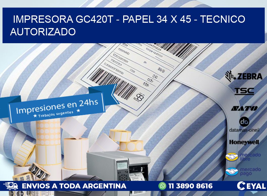 IMPRESORA GC420T – PAPEL 34 x 45 – TECNICO AUTORIZADO
