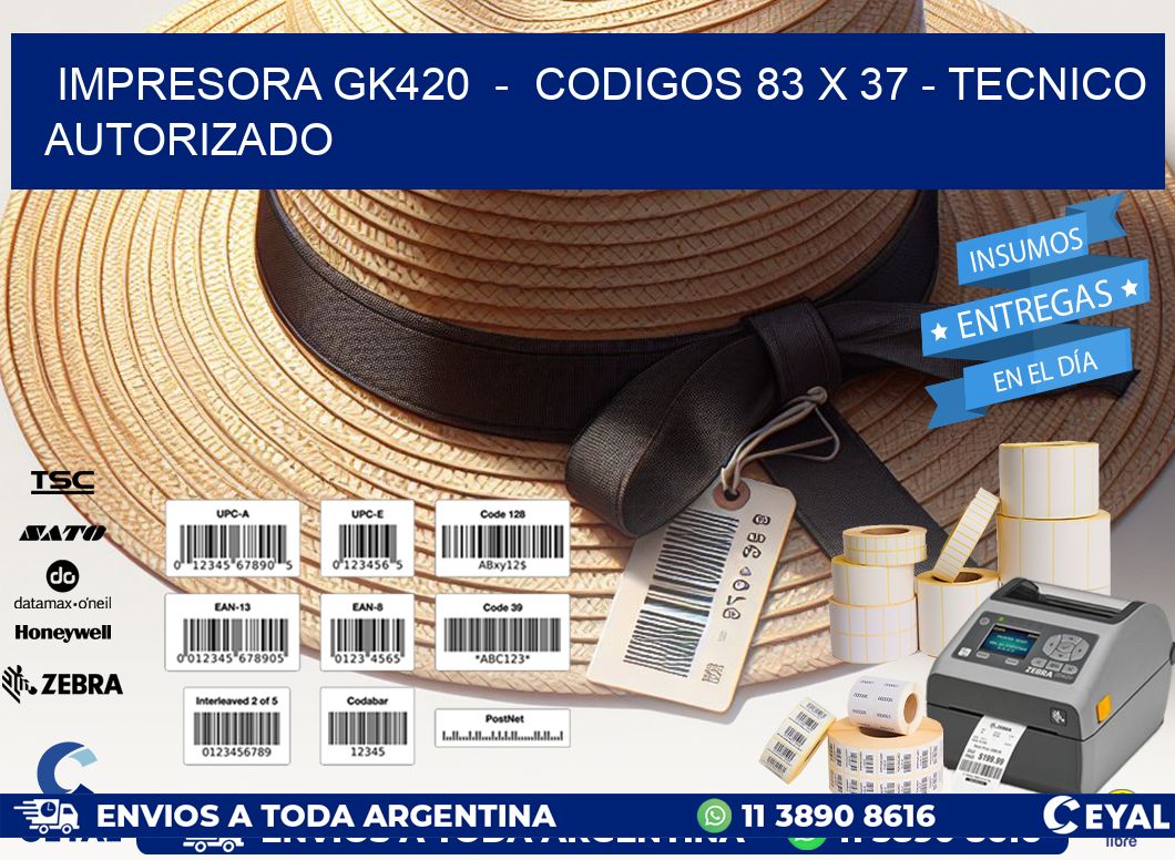 IMPRESORA GK420  -  CODIGOS 83 x 37 - TECNICO AUTORIZADO