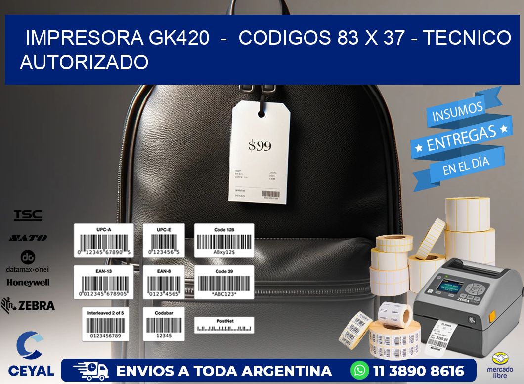 IMPRESORA GK420  -  CODIGOS 83 x 37 - TECNICO AUTORIZADO