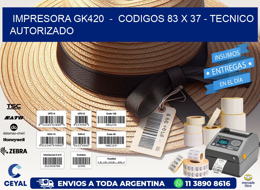 IMPRESORA GK420  -  CODIGOS 83 x 37 - TECNICO AUTORIZADO